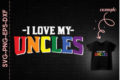 I Love My Uncles Gay Uncle Love LGBTQ