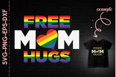 Free Mom Hugs LGBTQ Love Support Pride