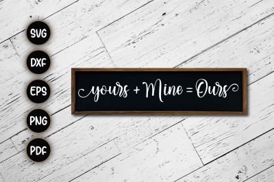 Yours Mine Ours - Step Family SVG