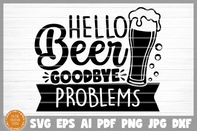 Hello Beer Goodbye Problems SVG Cut File