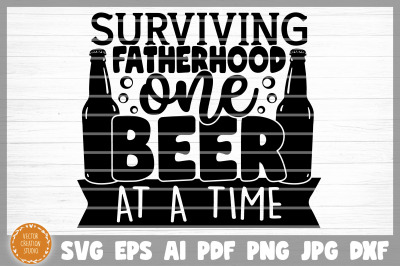 Surviving Fatherhood Beer SVG Cut File