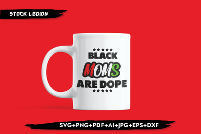 Black Moms Are Dope SVG