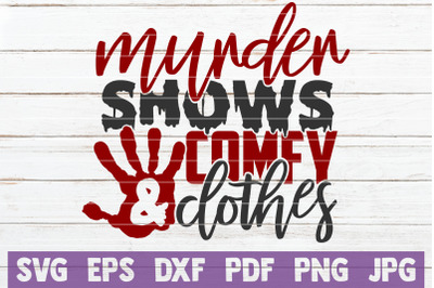 Murder Shows And Comfy Clothes SVG Cut File