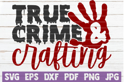 True Crime And Crafting SVG Cut File