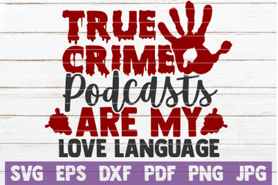 True Crime Podcasts Are My Love Language SVG Cut File