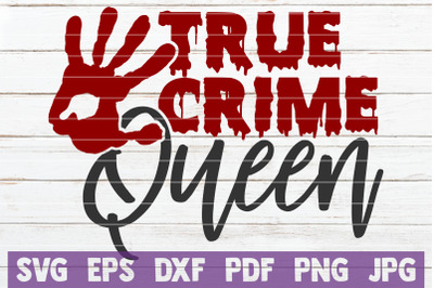 True Crime Queen SVG Cut File