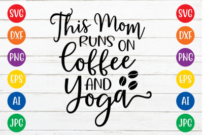 This mom runs on coffee and yoga SVG