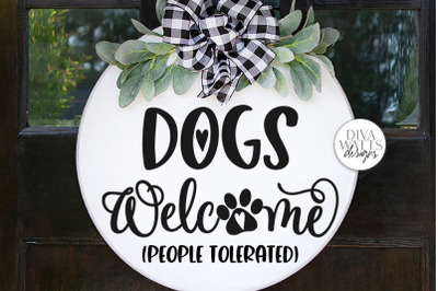 Dogs Welcome People Tolerated SVG | Farmhouse Sign | DXF and More!