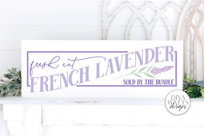 Fresh Cut French Lavender SVG | Farmhouse Sign | DXF and More