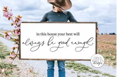 In This House Your Best Will Always Be Good Enough SVG | Farmhouse Sig