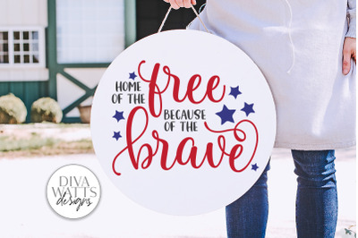 Home Of The Free Because Of The Brave SVG | 4th of July Farmhouse Sign