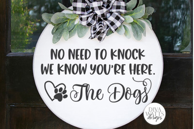 No Need To Knock We Know You&#039;re Here - The Dogs SVG | Farmhouse Round