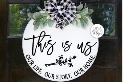 This Is Us Our Life Our Story Our Home SVG | Round Farmhouse Sign | DX