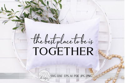 The Best Place To Be Is Together SVG | Farmhouse Sign SVG | DXF and mo