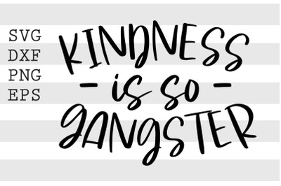 Kindness is so gangster SVG