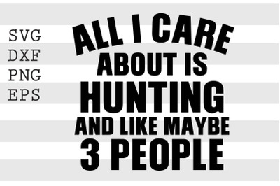 All I care about is hunting and like maybe 3 people SVG