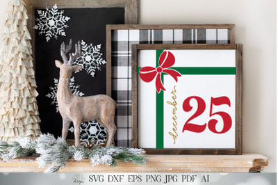 December 25 SVG | Christmas Gift SVG | Farmhouse Sign | Rustic SVG | H