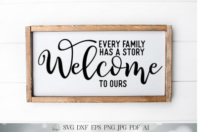 SVG Every Family Has a Story Welcome To Ours | Cutting File | Sign | D