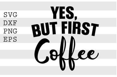 Yes but first coffee SVG