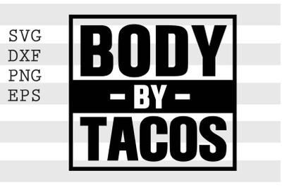 Body by tacos SVG