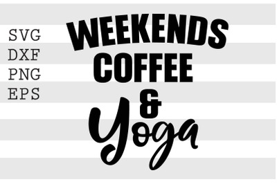 Weekends coffee and yoga SVG