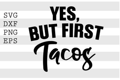 Yes but first tacos SVG