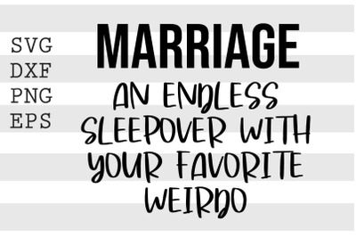 Marriage an endless sleepover with your favorite weirdo SVG