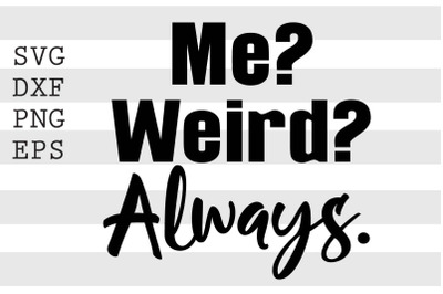 Me weird always SVG