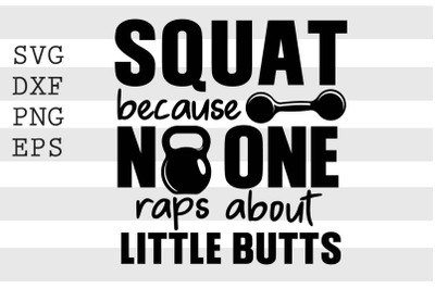 Squat because no one raps about little butts SVGfunny svg, svg, cut fi