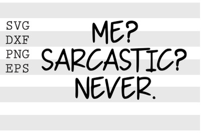Me sarcastic never SVG