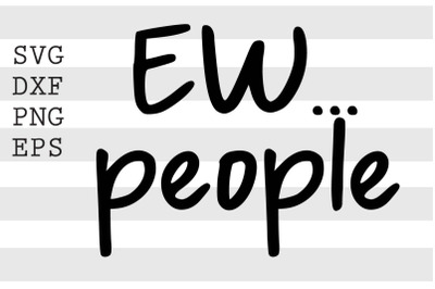 Ew people SVGfunny svg, svg, cut files, funny quotes svg, funny quotes