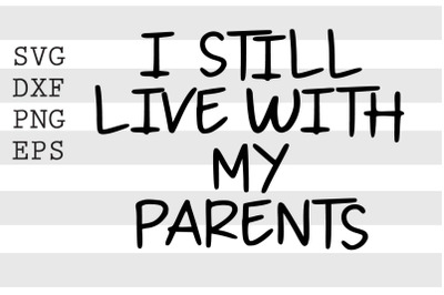 I still live with my parents SVG