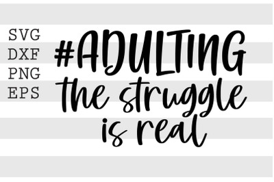 Adulting the struggle is real SVG