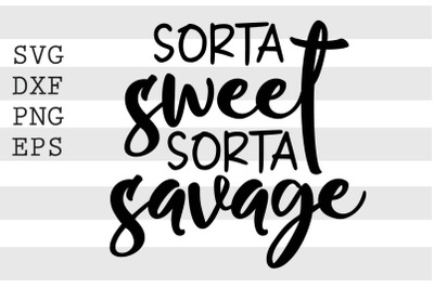 Sorta sweet sorta savage SVGfunny svg, svg, cut files, funny quotes sv