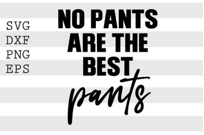 No pants are the best pants SVG