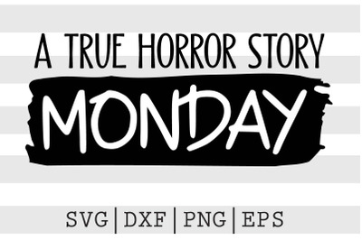 A true horror story Monday SVG