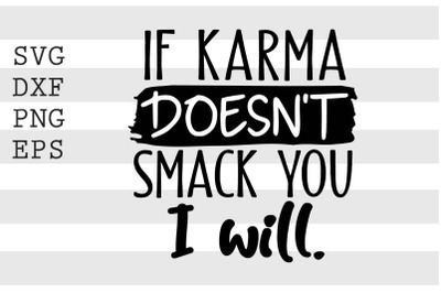 If karma doesnt smack you I will SVG