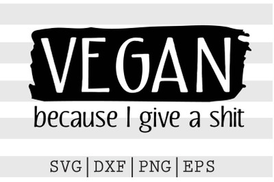 Vegan because I give a shit SVG