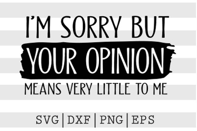 Im sorry but your opinion means very little to me SVG