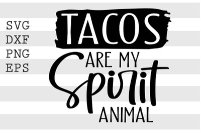 Tacos are my spirit animal SVG