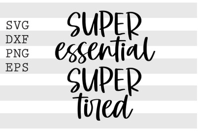 Super essential super tired SVG