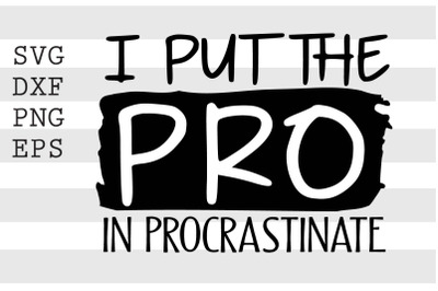 I put the pro in procrastinate SVG