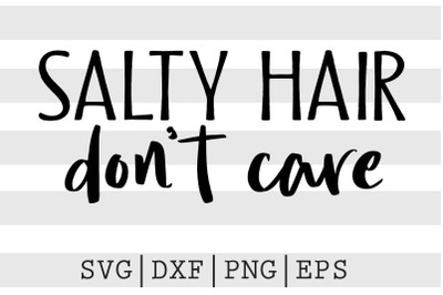 Salty hair dont care SVG