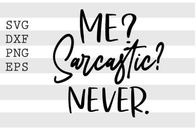 Me sarcastic never SVG