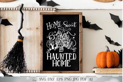 Home Sweet Haunted Home SVG | Halloween SVG | Cricut SVG | Fall Sign |