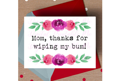 Mother&#039;s Day Card, Funny mom printable, Thanks for wiping my bum, humo