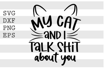 My cat and I talk shit about you SVG