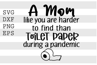 A mom like you are harder to find than a toilet paper during a pandemi