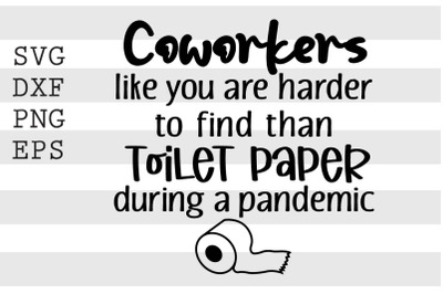 Coworkers like you are harder to find than a toilet paper during a pan