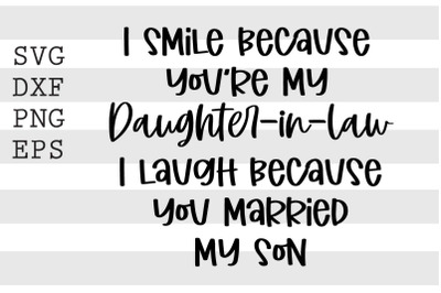 I smile because you are my daughter in law I laughed because you marri